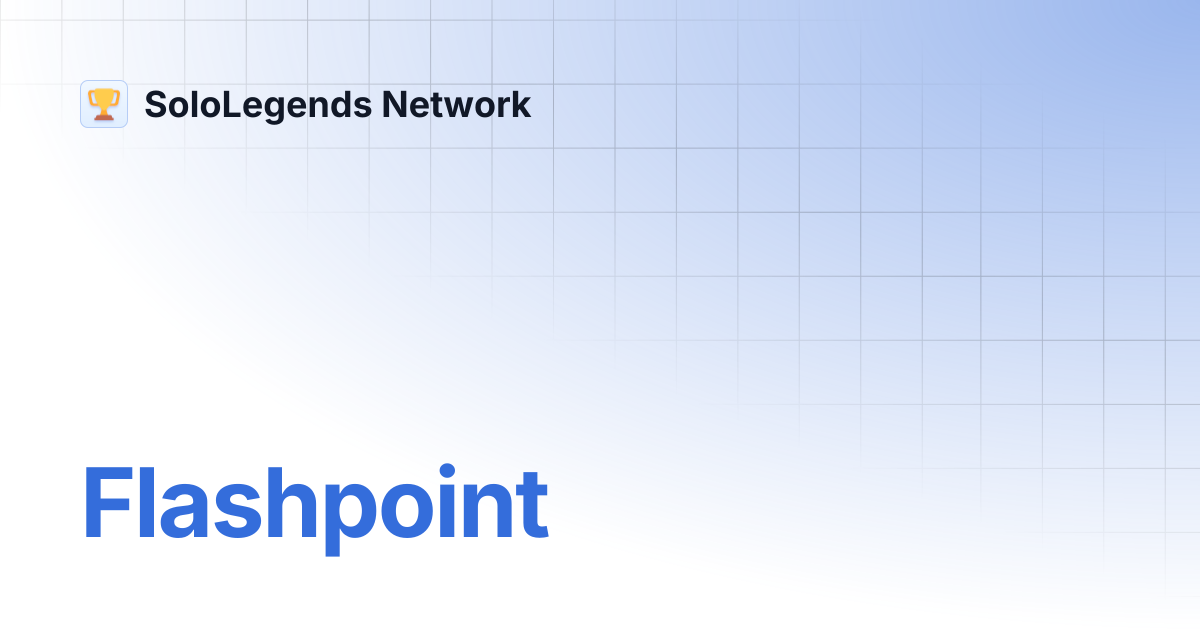 Flashpoint | SoloLegends Network